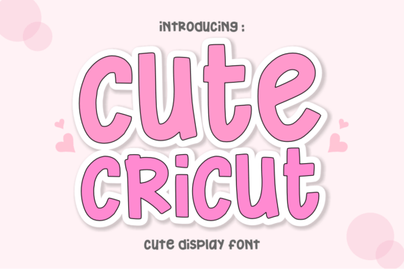 Cute Cricut: The Bold, Bubbly Font for Maximum Charm